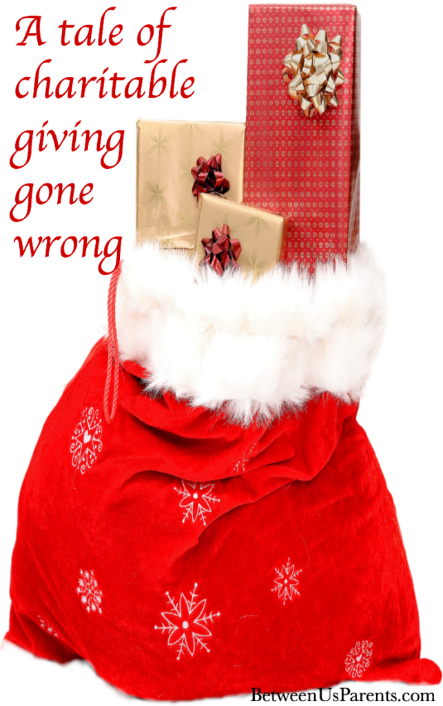 One mom's tale of charitable giving gone wrong at Christmas.