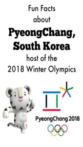 Fun Facts about PyeongChang, South Korea, host of the 2018 Winter Olympics