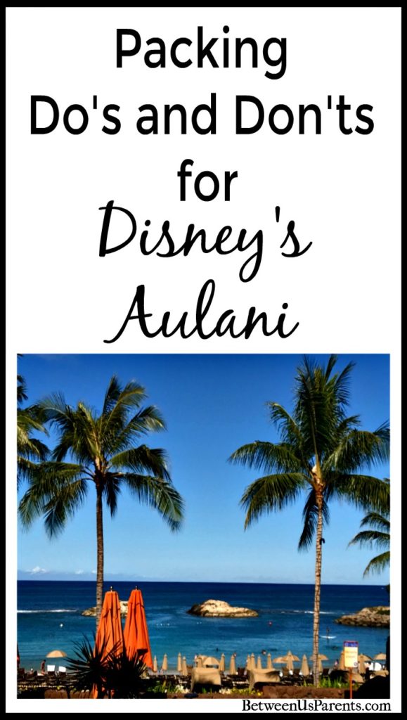 Packing do's and don'ts for Aulani - the Disney resort in Hawaii