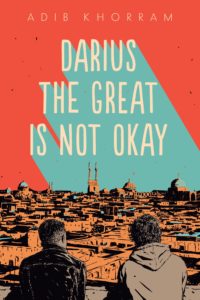 DariustheGreat is Not Okay by Adib Khorram