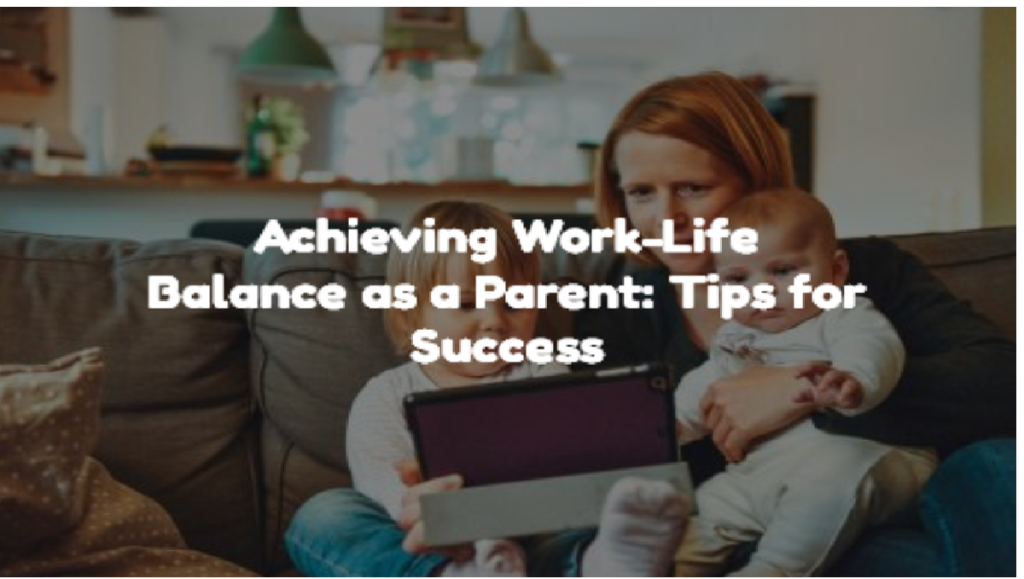A woman working on a laptop while holding a baby, with a caption about achieving work-life balance as a parent.